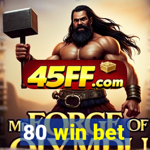 80 win bet